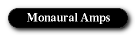 Monaural Amps